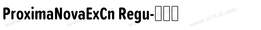 ProximaNovaExCn Regu字体转换 ProximaNovaExCn Regu字体转换